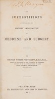 view On superstitions connected with the history and practice of medicine and surgery / By Thomas Joseph Pettigrew.