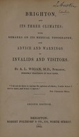 view Brighton, and its three climates : with remarks on its medical topography, and advice and warnings to invalids and visitors / by A.L. Wigan.