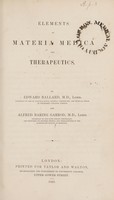 view Elements of materia medica and therapeutics / By Edward Ballard and Alfred Baring Garrod.