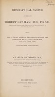 view Biographical sketch of the late Robert Graham ... Being the annual address delivered before the Harveian Society of Edinburgh, on 11th April 1846. (Sixty-fourth anniversary) / [Charles Ransford].