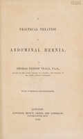 view A practical treatise on abdominal hernia / by Thomas Pridgin Teale.