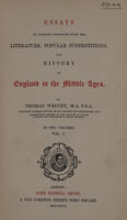 view Essays on subjects connected with the literature, popular superstitions, and history of England in the Middle Ages / By Thomas Wright.