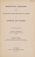 view Microscopical researches into the accordance in the structure and growth of animals and plants / Translated from the German of Dr. Th. Schwann ... by Henry Smith.