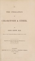 view On the inhalation of chloroform and ether ... [Read at the Westminister Med. Soc. Jan. 8, 1848] / By John Snow.