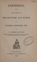 view Anaesthesia, or the employment of chloroform and ether in surgery, midwifery, etc / By J.Y. Simpson.