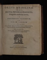 view Ortus medicinae. Id est, initia physiciae inaudita. Progressus medicinae novus, in morborum ultionem, ad vitam longam / authore, Ioanne Baptista van Helmont. Edente authoris filio, Francisco Mercurio van Helmont, cum ejus praefatione ex Belgico translata.