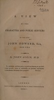 view A view of the character and public services of the late John Howard ... / [John Aikin].