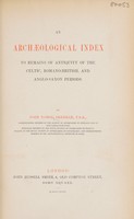 view An archaelogical index to remains of antiquity of the Celtic, Romano-British, and Anglo-Saxon periods / [John Yonge Akerman].