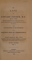 view The life of Edward Jenner ... With illustrations of his doctrines, and selections from his correspondence / By John Baron.