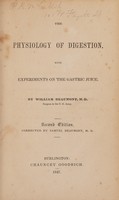 view The physiology of digestion, with experiments on the gastric juice / By William Beaumont.