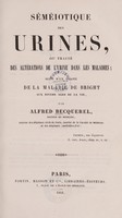 view Séméiotique des urines, ou traité des altérations de l'urine dans les maladies; suivi d'un traité de la maladie de Bright aux divers ages de la vie / Par Alfred Becquerel.