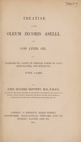 view Treatise on the oleum jecoris aselli, or, cod liver oil, as therapeutic agent in certain forms of gout, rheumatism, and scrofula; with cases / [John Hughes Bennett].