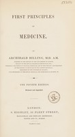 view First principles of medicine / [Archibald Billing].