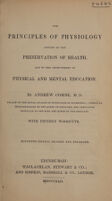 view The principles of physiology applied to the preservation of health, and to the improvement of physical and mental education / [Andrew Combe].