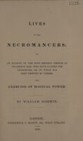 view Lives of the necromancers, or, An account of the most eminent persons in successive ages who have claimed for themselves, or to whom has been imputed by others, the exercise of magical power / By William Godwin.