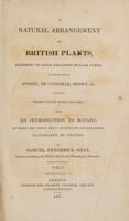 view A natural arrangement of British plants, according to their relations to each other as pointed out by Jussieu, De Candolle, Brown, &c. ... / With an introduction to botany ... By Samuel Frederick Gray.