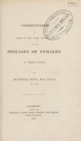 view Commentaries on some of the more important of the diseases of females, in three parts / by Marshall Hall.