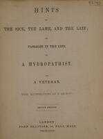 view Hints to the sick, the lame, and the lazy; or, passages in the life of a hydropathist / By a veteran.