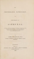 view The physiology, pathology, and treatment of asphyxia: including suspended animation in new-born children - and from drowning - hanging - wounds of the chest - mechanical obstructions of the air-passages - respiration of gases - death from cold, &c. &c. / by James Phillips Kay.