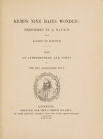 view Kemps nine daies wonder: performed in a daunce from London to Norwich / With an introduction and notes by the Rev. Alexander Dyce.